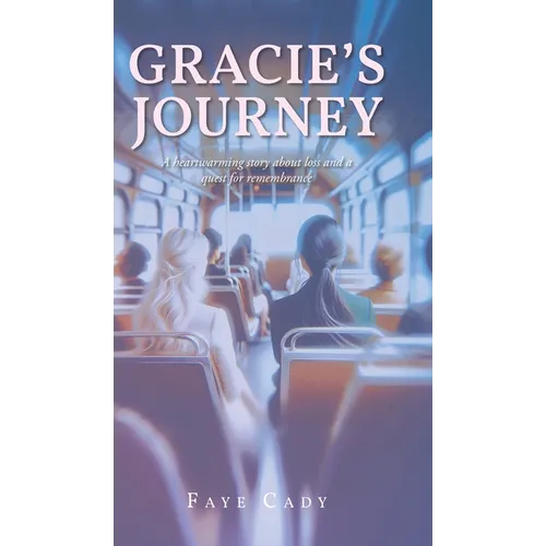 Gracie's Journey: A heartwarming story about loss and a quest for remembrance - Hardcover
