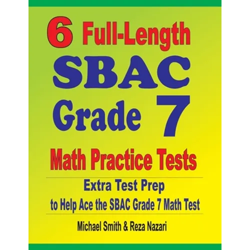 6 Full-Length SBAC Grade 7 Math Practice Tests: Extra Test Prep to Help Ace the SBAC Grade 7 Math Test - Paperback