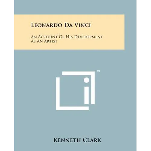 Leonardo Da Vinci: An Account Of His Development As An Artist - Paperback