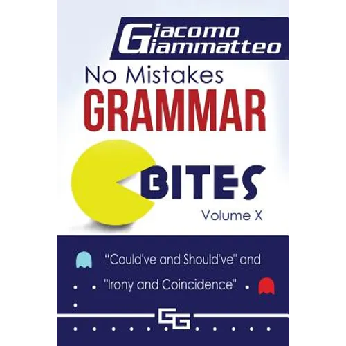 No Mistakes Grammar Bites, Volume X: Could've and Should've, and Irony and Coincidence - Paperback