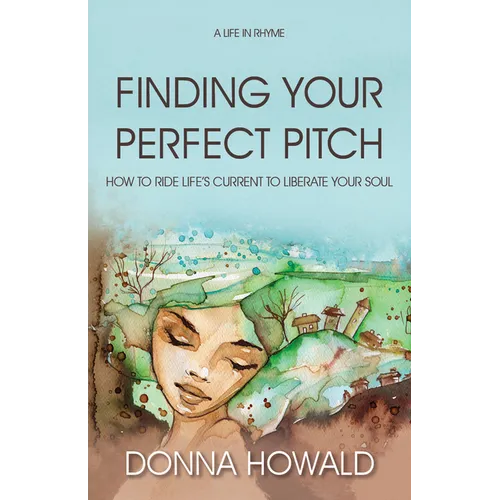 Finding Your Perfect Pitch: How to Ride Life's Current to Librate Your Soul - Hardcover