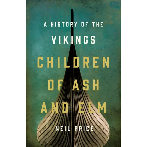 Children of Ash and Elm: A History of the Vikings - Hardcover
