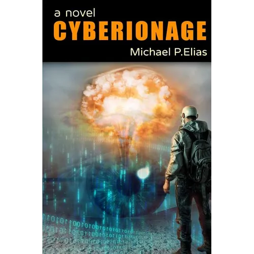 Cyberionage: A Mystery, Espionage and Cyber War Thriller - Paperback