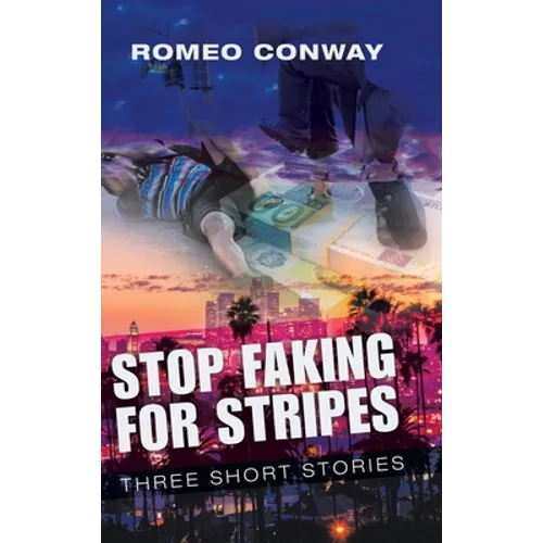 Stop Faking for Stripes: Three Short Stories - Hardcover