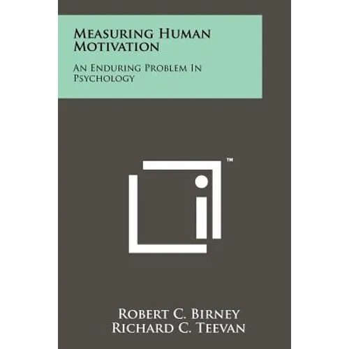 Measuring Human Motivation: An Enduring Problem In Psychology - Paperback