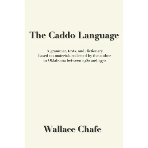 The Caddo Language: A grammar, texts, and dictionary based on materials collected by the author in Oklahoma between 1960 and 1970 - Hardcover