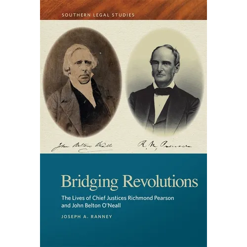 Bridging Revolutions: The Lives of Chief Justices Richmond Pearson and John Belton O'Neall - Paperback