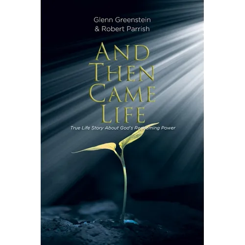 And Then Came Life: True Life Story About God's Redeeming Power - Paperback