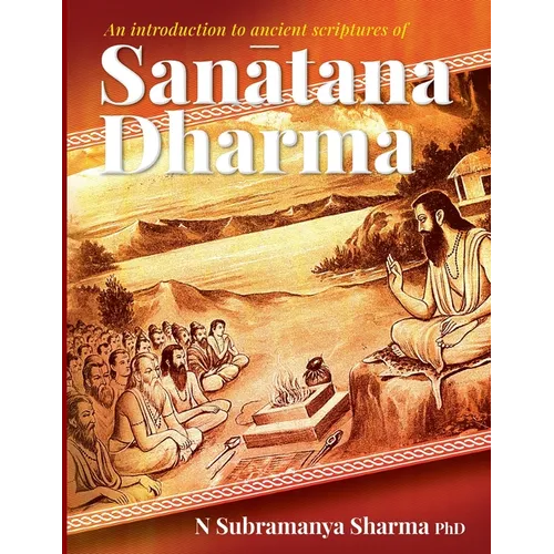 An introduction to ancient scriptures of Sanatana Dharma - Paperback