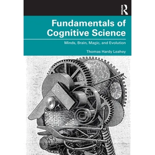 Fundamentals of Cognitive Science: Minds, Brain, Magic, and Evolution - Paperback