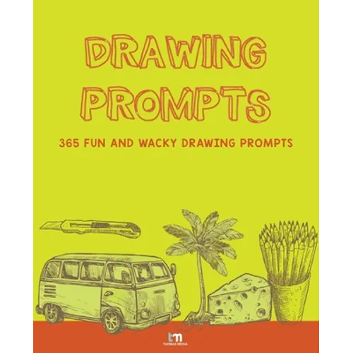 Drawing Prompts: 365 Fun and Wacky Drawing Prompts - Paperback