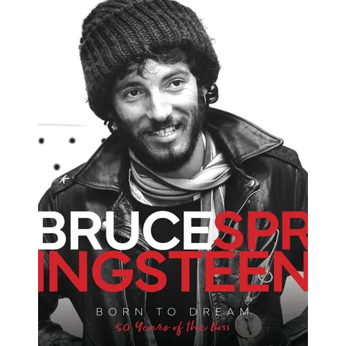 Bruce Springsteen - Born to Dream: 50 Years of the Boss - Hardcover