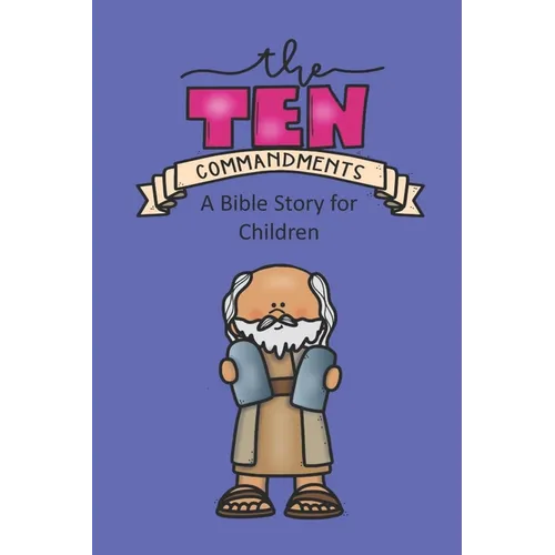 The Ten Commandments A Bible Story for Children - Paperback