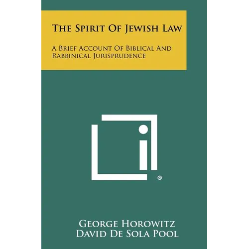The Spirit of Jewish Law: A Brief Account of Biblical and Rabbinical Jurisprudence - Paperback