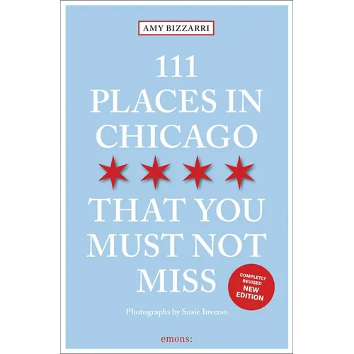 111 Places in Chicago That You Must Not Miss - Paperback