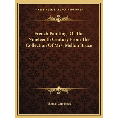 French Paintings Of The Nineteenth Century From The Collection Of Mrs. Mellon Bruce - Paperback