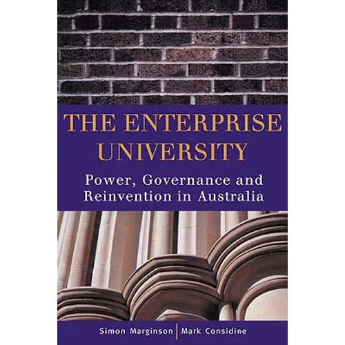 The Enterprise University: Power, Governance and Reinvention in Australia - Paperback