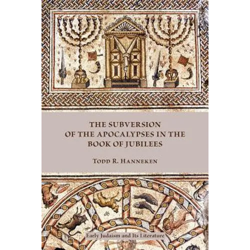 The Subversion of the Apocalypses in the Book of Jubilees - Paperback