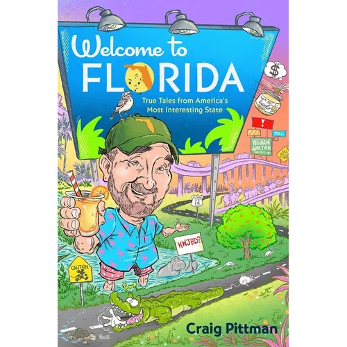 Welcome to Florida: True Tales from America's Most Interesting State - Paperback
