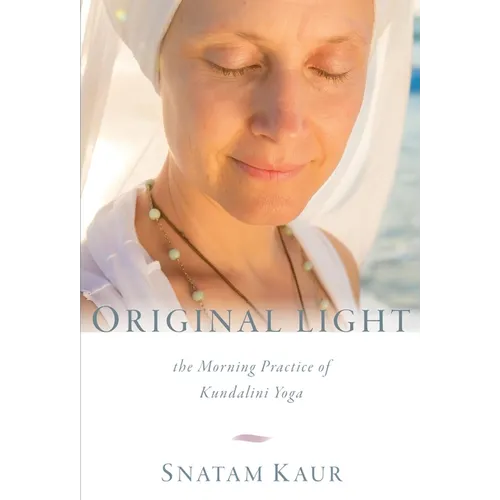 Original Light: The Morning Practice of Kundalini Yoga - Paperback