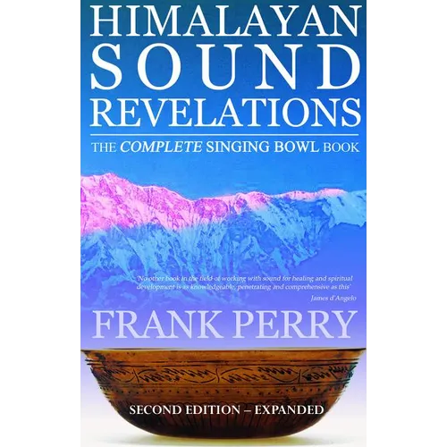 Himalayan Sound Revelations: The Complete Singing Bowl Book - Paperback