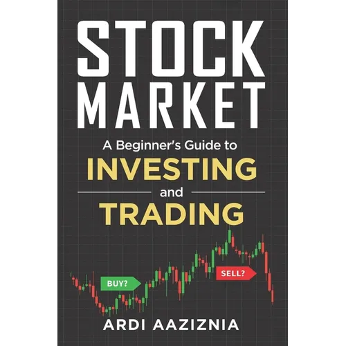 Stock Market Explained: A Beginner's Guide to Investing and Trading in the Modern Stock Market - Paperback