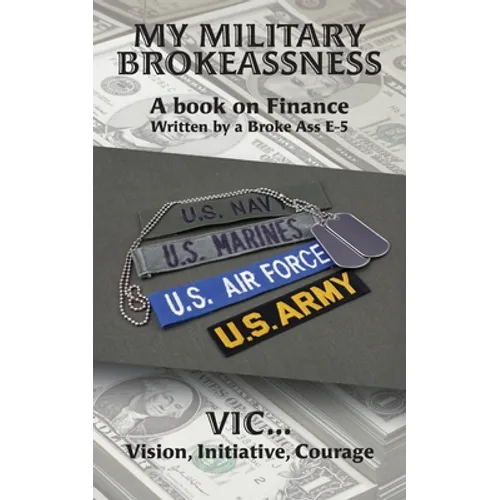 My Military Brokeassness: A book on Finance Written by a Broke Ass E-5 - Paperback