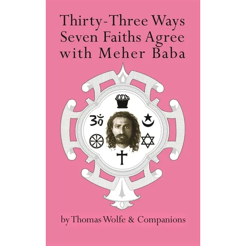 Thirty-Three Ways Seven Faiths Agree with Meher Baba - Hardcover