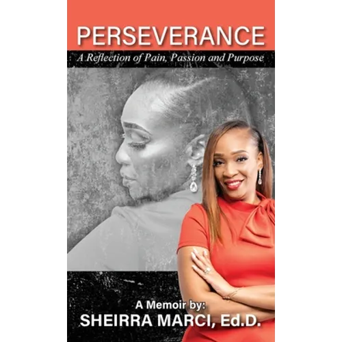 Perseverance: A Reflection of Pain, Passion and Purpose - Hardcover