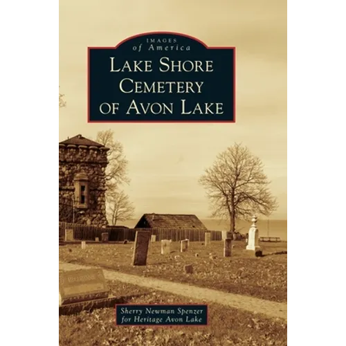 Lake Shore Cemetery of Avon Lake - Hardcover