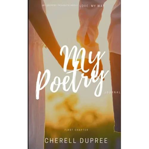 My deepest thoughts about: LOVE my way: My Poetry journel - Paperback