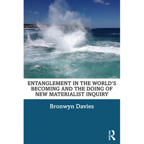Entanglement in the World's Becoming and the Doing of New Materialist Inquiry - Paperback