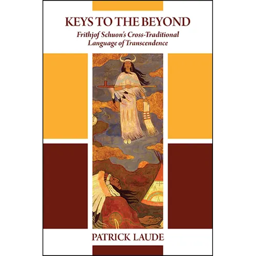 Keys to the Beyond: Frithjof Schuon's Cross-Traditional Language of Transcendence - Paperback