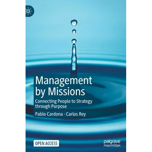 Management by Missions: Connecting People to Strategy Through Purpose - Hardcover