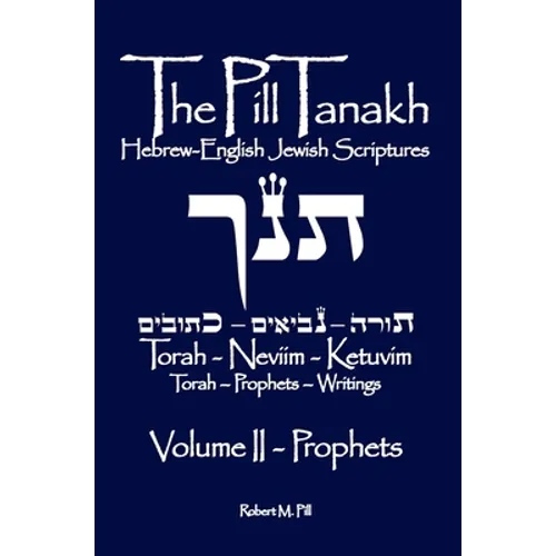 The Pill Tanakh: Hebrew-English Jewish Scriptures, Volume II - The Prophets - Hardcover