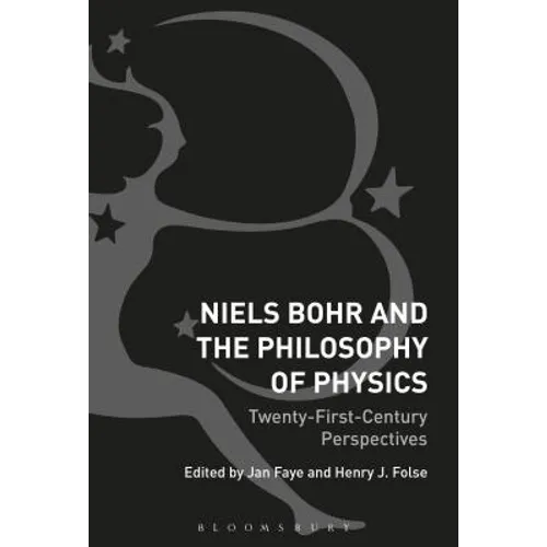 Niels Bohr and the Philosophy of Physics: Twenty-First-Century Perspectives - Paperback