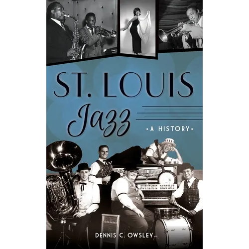 St. Louis Jazz: A History - Hardcover