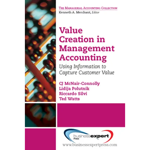 Value Creation in Management Accounting: Using Information to Capture Customer Value - Paperback