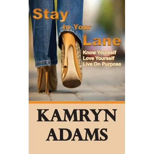 Stay In Your Lane: Know Yourself. Love Yourself. Live On Purpose. - Paperback