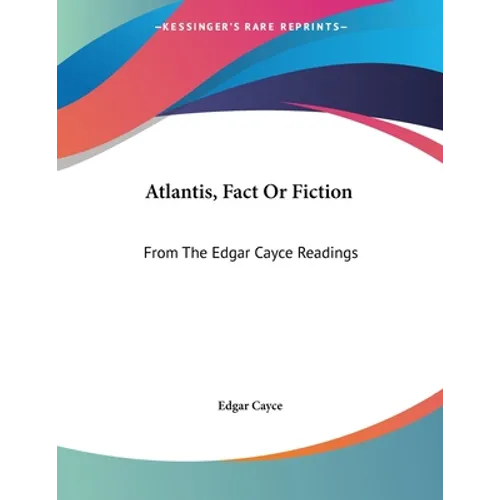 Atlantis, Fact Or Fiction: From The Edgar Cayce Readings - Paperback