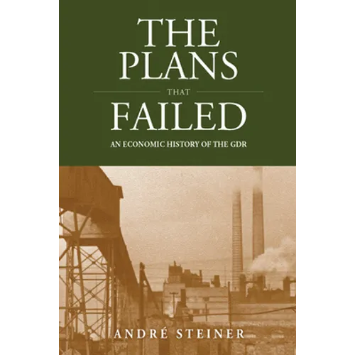 The Plans That Failed: An Economic History of the Gdr - Paperback