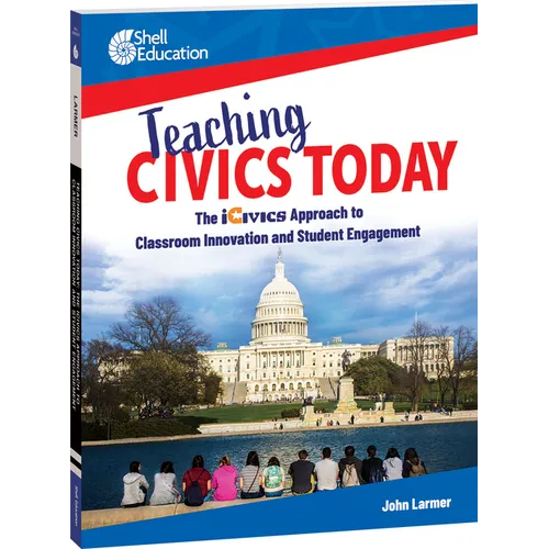 Teaching Civics Today: The Icivics Approach to Classroom Innovation and Student Engagement - Paperback
