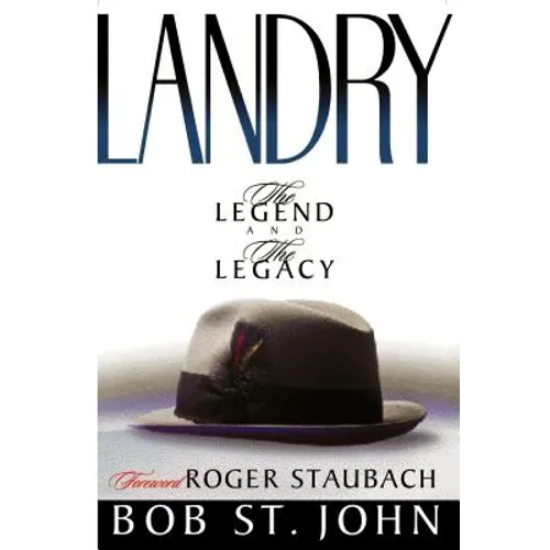 Landry-The Legend and the Legacy: A Biography of a Football Great, the Legendary Head Coach of the Dallas Cowboys - Paperback
