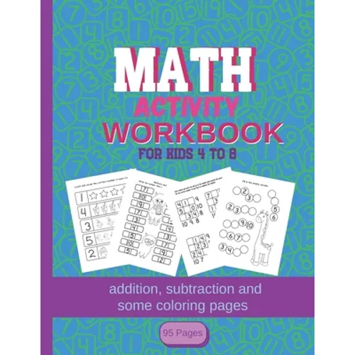 MATH Activity Workbook for kids 4-8: addition, subtraction and some coloring pages 95 pages: Kindergartener Homeschool Addition and Subtraction Activi - Paperback