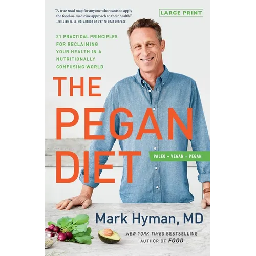 The Pegan Diet: 21 Practical Principles for Reclaiming Your Health in a Nutritionally Confusing World - Hardcover