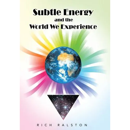 Subtle Energy and the World We Experience - Hardcover