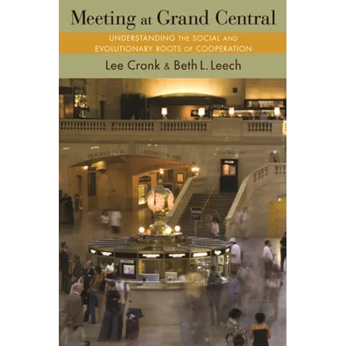 Meeting at Grand Central: Understanding the Social and Evolutionary Roots of Cooperation - Paperback