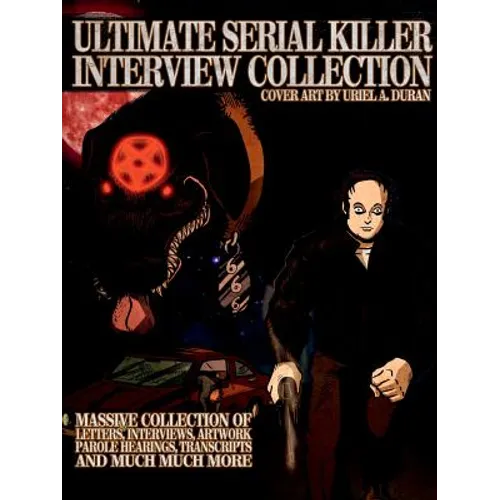 Ultimate Serial Killer Interview Collection - Paperback
