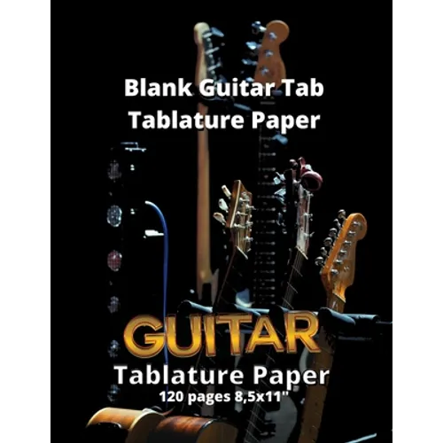 Blank Guitar Tab Tablature Paper: Blank Guitar Tab Book with over 100 Pages of Guitar Chord Diagrams and Tablature Writing Paper - Paperback