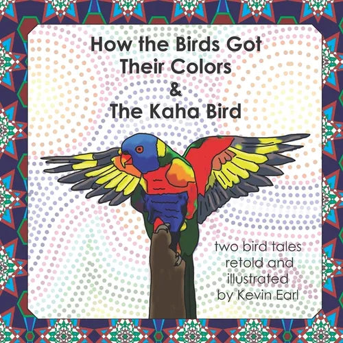 How the Birds Got Their Colors & the Kaha Bird: Two Bird Tales - Paperback